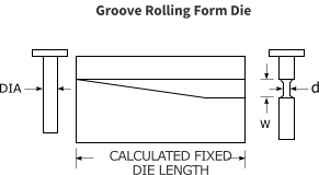 d DIA W CALCULATED FIXED  DIE LENGTH Groove Rolling Form Die