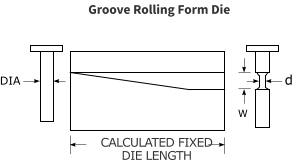 d DIA W CALCULATED FIXED  DIE LENGTH Groove Rolling Form Die